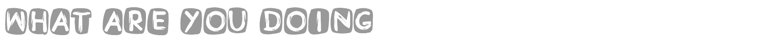 What Are You Doing font preview